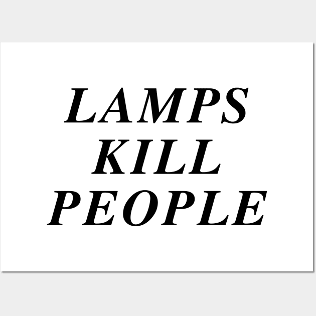 lamps kill people Wall Art by all-lit-is